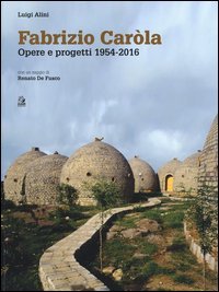 Fabrizio Car&ograve;la, opere e progetti 1954-2016