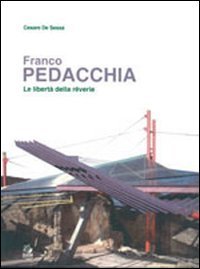 Franco Pedacchia. Le libert&agrave; della r&ecirc;verie
