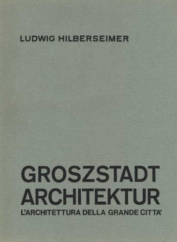 Groszstadt Architektur. L'architettura della grande citt&agrave;
