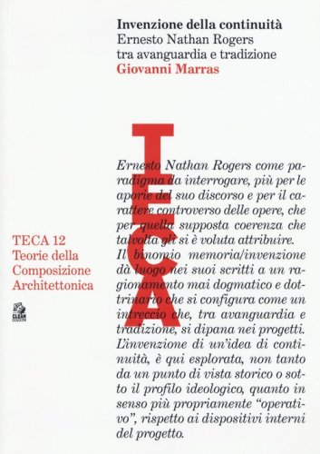 Invenzione della continuit&agrave;. Ernesto Nathan Rogers tra avanguardia e tradizione