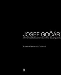 Josef Goc&aacute;r. Memoria della tradizione e poetica d'avanguardia