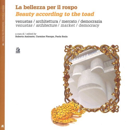 La bellezza per il rospo-Beauty according to the toad