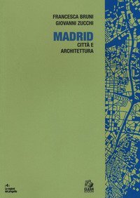Madrid. Architettura e citt&agrave;
