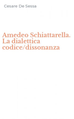 Amedeo Schiattarella. La dialettica codice/dissonanza