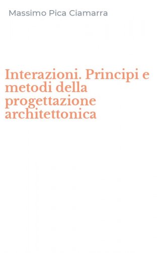 Interazioni. Principi e metodi della progettazione architettonica