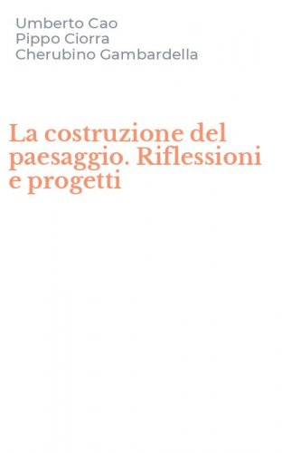 La costruzione del paesaggio. Riflessioni e progetti