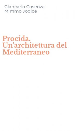 Procida. Un'architettura del Mediterraneo