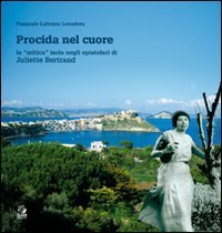 Procida nel cuore. La &laquo;mitica&raquo; isola negli epistolari di Juliette Bertrand