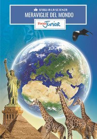Meraviglie del mondo. Sfoglia la scienza. Focus Junior