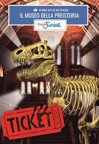 Il museo dei dinosauri. Sfoglia la scienza. Focus Junior