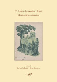 150 anni di scuola in Italia. Identit&agrave;, figure, situazioni