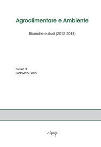 Agroalimentare e ambiente. Ricerche e studi (2012-2018)
