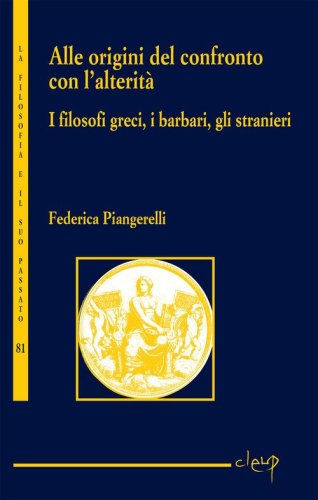 Alle origini del confronto con l'alterit&agrave;. I filosofi greci, i barbari, gli stranieri