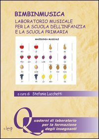 Bimbinmusica. Laboratorio musicale per la scuola dell'infanzia e la scuola primaria