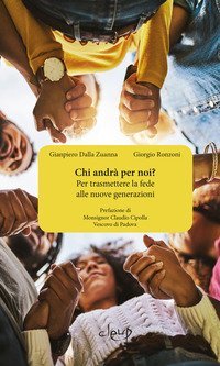 Chi andr&agrave; per noi? Per trasmettere la fede alle nuove generazioni
