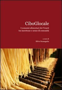 CiboGlocale. I consumi alimentari dei Veneti tra incertezze e senso di comunit&agrave;
