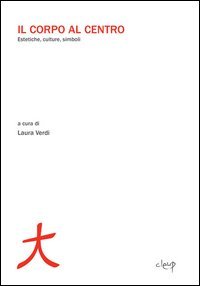 Il corpo al centro. Estetiche, culture, simboli