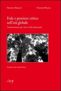 Fede e pensiero critico nell'et&agrave; globale. Testimonianze per una civilt&agrave; planetaria
