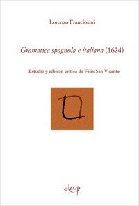 Gramatica spagnola e italiana (1624). Estudio y edic&iacute;on cr&iacute;tica de Felix San Vicente