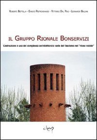 Il Gruppo Rionale Bonservizi. Costruzione e uso del complesso architettonico sede del fascismo nel &laquo;rione nobile&raquo;