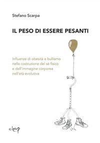 Il peso di essere pesanti. Influenze di obesit&agrave; e bullismo nella costruzione del s&eacute; fisico e dell'iimmagine corporeo nell'et&agrave; evolutiva