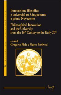 Innovazione filosofica e universit&agrave; tra Cinquecento e primo Novecento. Ediz. italiana e inglese