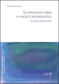 La pedagogia verso la societ&agrave; polisemantica, il realismo dell'educazione