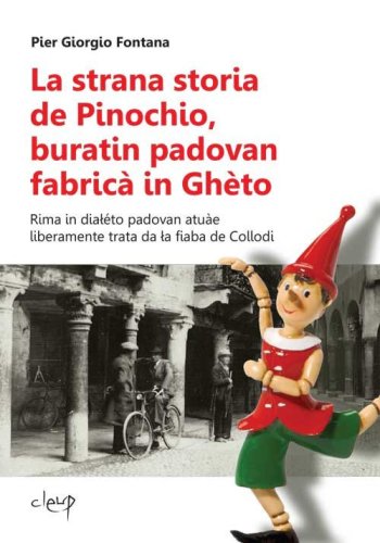 La strana storia de Pinochio, buratin padovan fabric&agrave; in Gh&egrave;to. Rima in dial&eacute;to padovan atu&agrave;e liberamente trata da la fiaba de Collodi