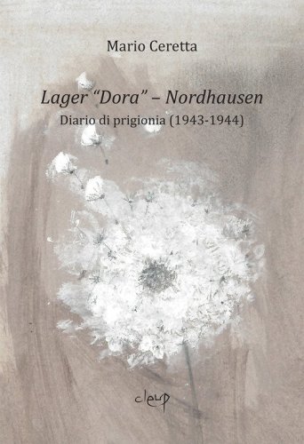 Lager &laquo;Dora&raquo;. Nordhausen. Diario di prigionia (1943-1944)
