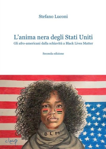 L'anima nera degli Stati Uniti. Gli afro-americani dalla schiavit&ugrave; a Black Lives Matter