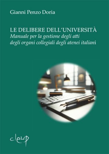 Le delibere dell'universit&agrave;. Manuale per la gestione degli atti degli organi collegiali degli atenei italiani