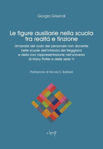 Le figure ausiliarie nella scuola tra finzione e realt&agrave;. Un'analisi del ruolo del personale non docente nelle scuole dell'infanzia del Reggiano e della loro rappresentazione nell'universo di Harry Potter e delle serie TV