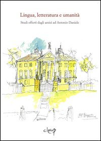Lingua, letteratura e umanit&agrave;. Studi offerti dagli amici ad Antonio Daniele
