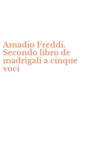 Amadio Freddi. Secondo libro de madrigali a cinque voci