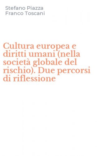 Cultura europea e diritti umani (nella societ&agrave; globale del rischio). Due percorsi di riflessione