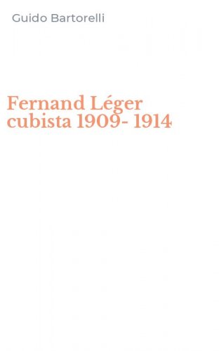 Fernand L&eacute;ger cubista 1909-1914