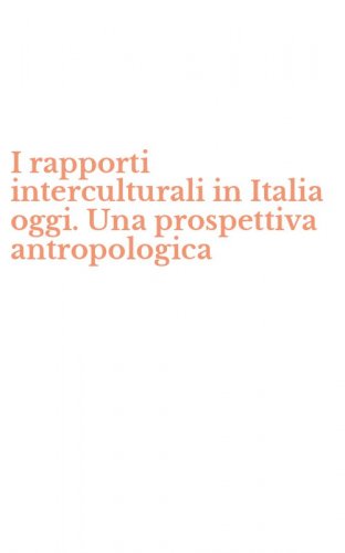 I rapporti interculturali in Italia oggi. Una prospettiva antropologica
