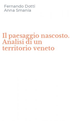 Il paesaggio nascosto. Analisi di un territorio veneto