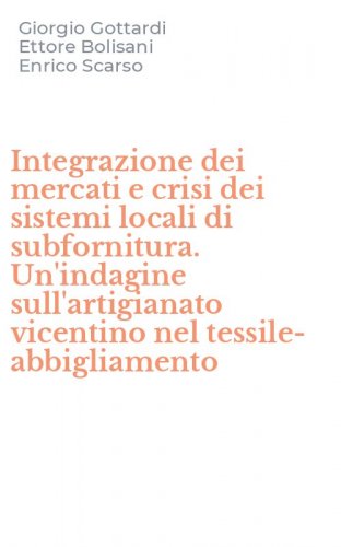 Integrazione dei mercati e crisi dei sistemi locali di subfornitura. Un'indagine sull'artigianato vicentino nel tessile-abbigliamento