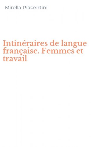 Intin&eacute;raires de langue fran&ccedil;aise. Femmes et travail