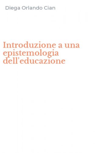 Introduzione a una epistemologia dell'educazione