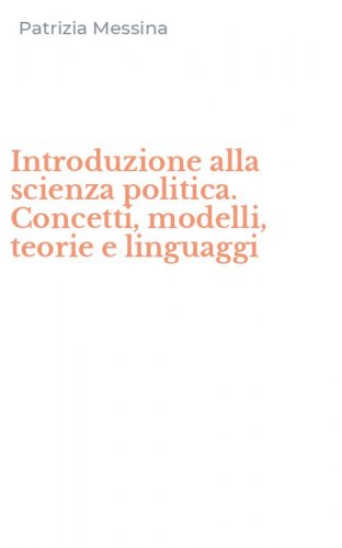 Introduzione alla scienza politica. Concetti, modelli, teorie e linguaggi