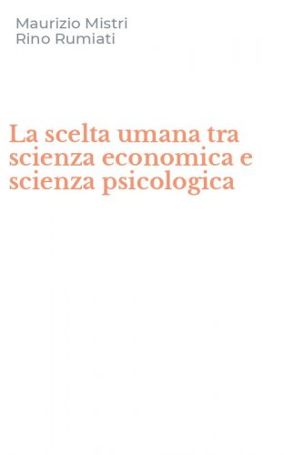 La scelta umana tra scienza economica e scienza psicologica