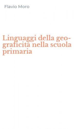 Linguaggi della geo-graficit&agrave; nella scuola primaria