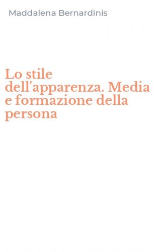 Lo stile dell'apparenza. Media e formazione della persona
