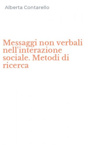 Messaggi non verbali nell'interazione sociale. Metodi di ricerca