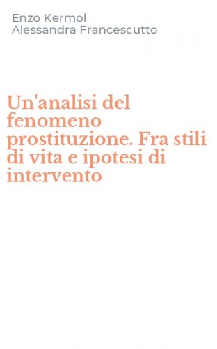 Un'analisi del fenomeno prostituzione. Fra stili di vita e ipotesi di intervento