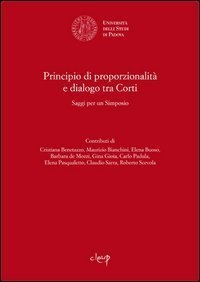 Principio di proporzionalit&agrave; e dialogo tra Corti. Saggi per un simposio