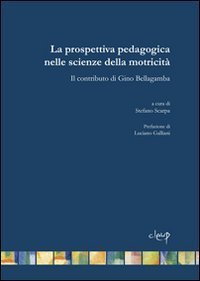 La prospettiva pedagogica nelle scienze della motricit&agrave;. Il contributo di Gino Bellagamba