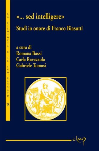 &laquo;...Sed intelligere&raquo;. Studi in onore di Franco Biasutti